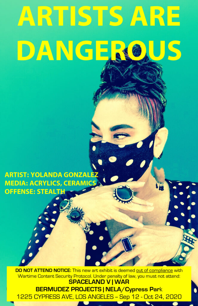 Poster with image of Yolanda Gonzalez and text "Artists Are Dangerous." Part of art exhibit titled “SPACELAND V | War.” 